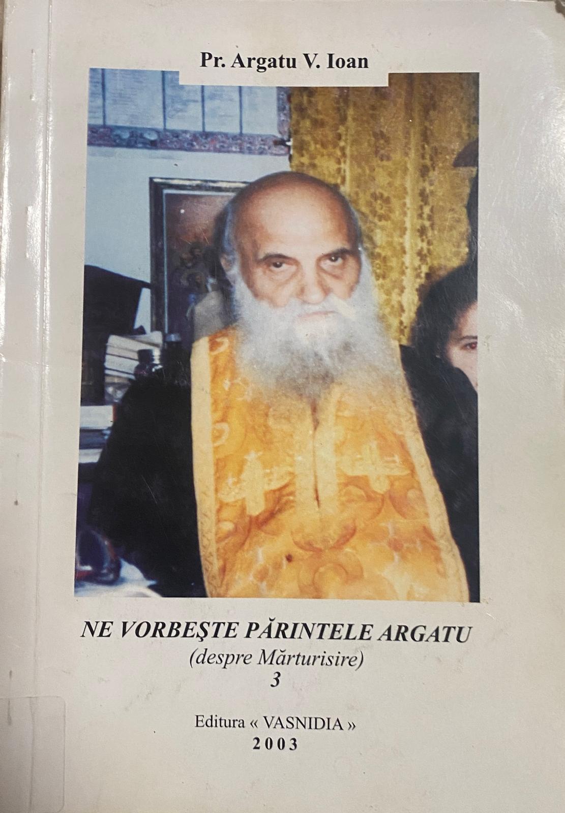 Ne vorbește părintele Ilarion Argatu - III