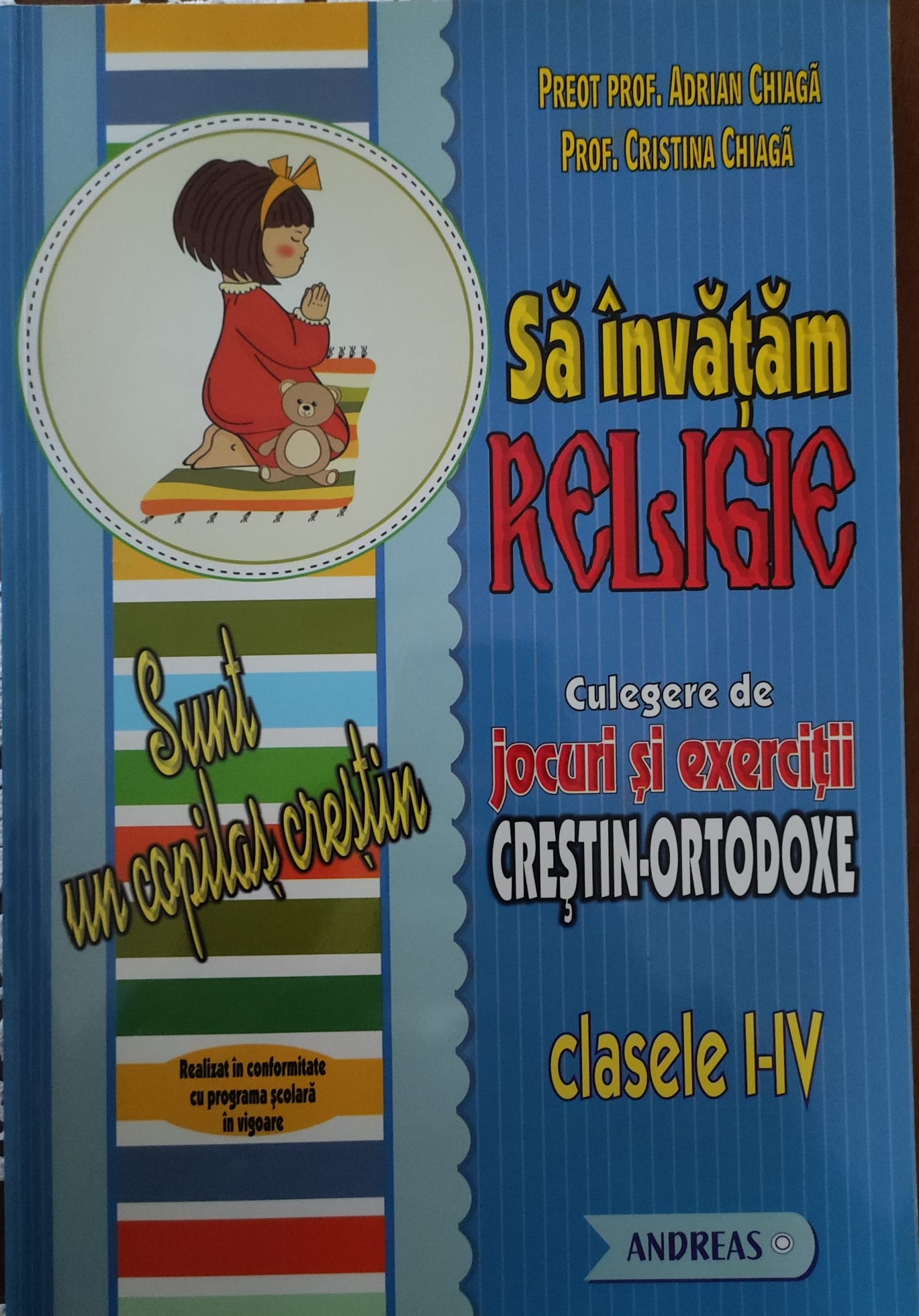 Să învățăm Religie. Culegere de jocuri și exerciții creștin-ortodoxe. Clasele I-IV.